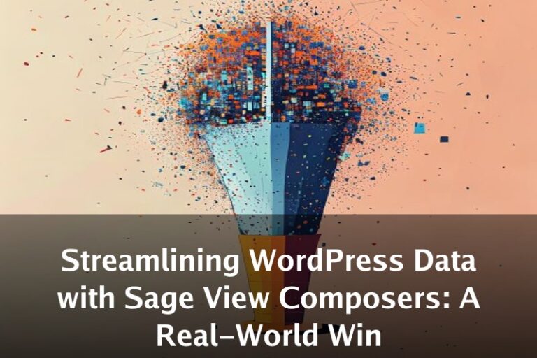 Streamlining WordPress Data with Sage View Composers: A Real-World Win