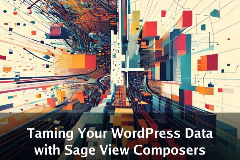 Taming Your WordPress Data with Sage View Composers