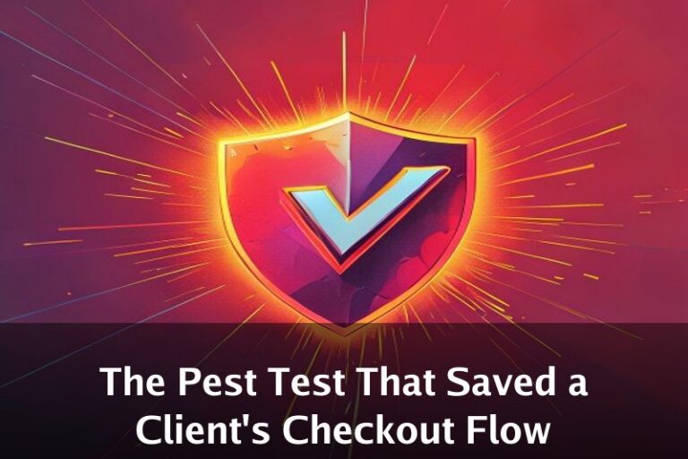The Pest Test That Saved a Client's Checkout Flow