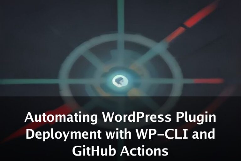 Automating WordPress Plugin Deployment with WP-CLI and GitHub Actions