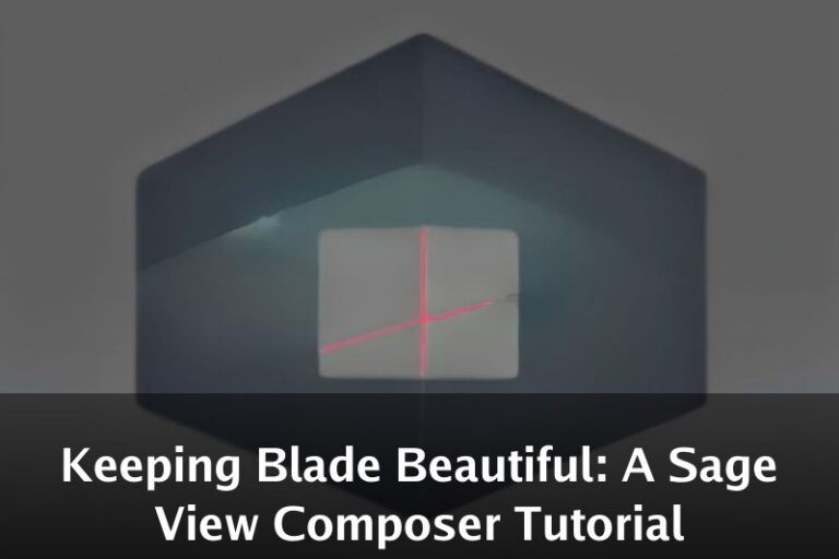 Keeping Blade Beautiful: A Sage View Composer Tutorial