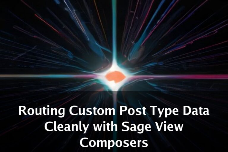 Routing Custom Post Type Data Cleanly with Sage View Composers