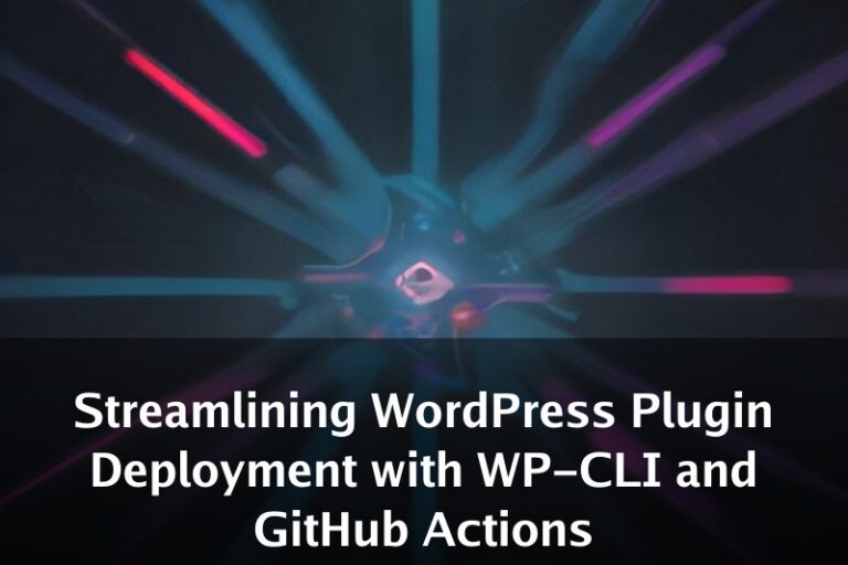 Streamlining WordPress Plugin Deployment with WP-CLI and GitHub Actions