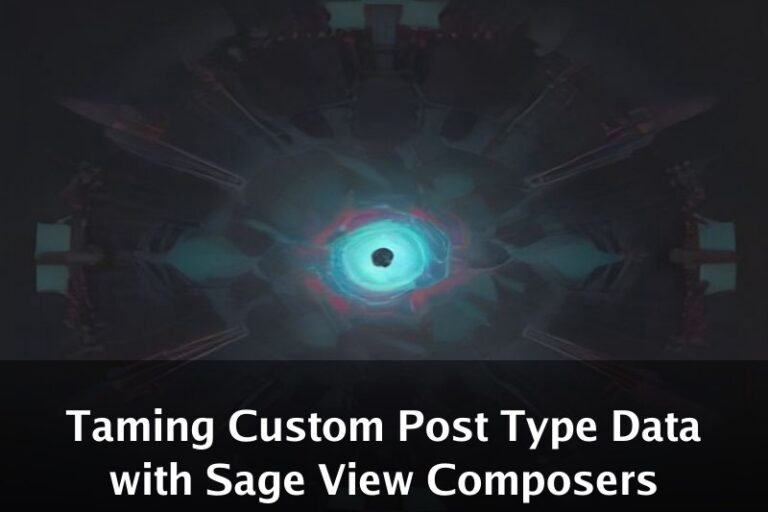 Taming Custom Post Type Data with Sage View Composers
