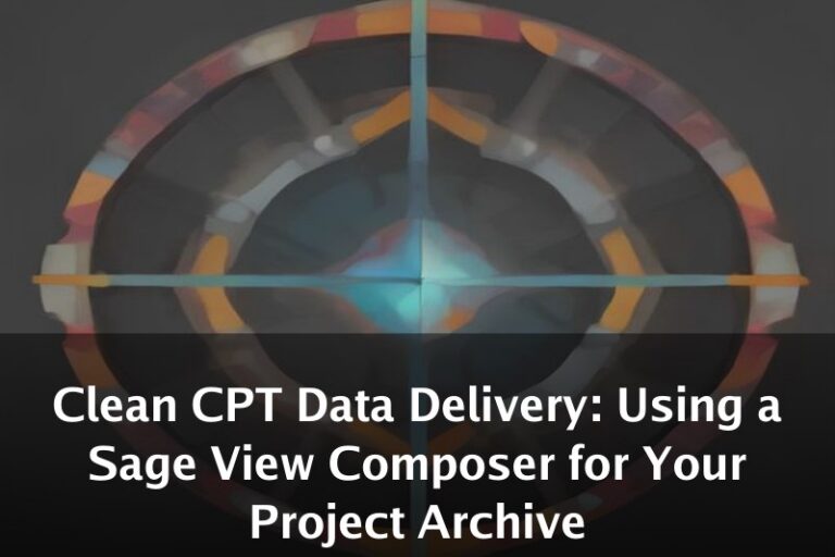 Clean CPT Data Delivery: Using a Sage View Composer for Your Project Archive
