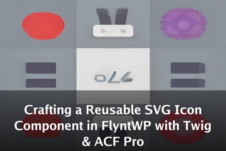 Crafting a Reusable SVG Icon Component in FlyntWP with Twig & ACF Pro