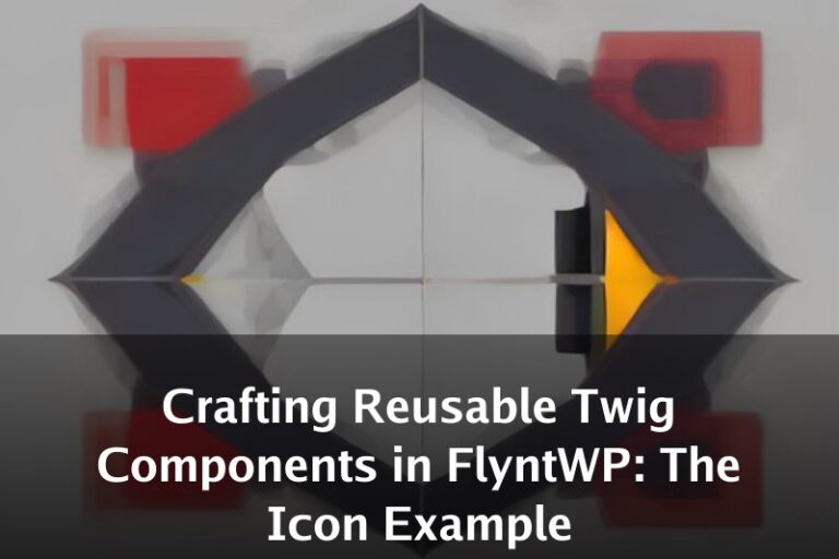 Crafting Reusable Twig Components in FlyntWP: The Icon Example