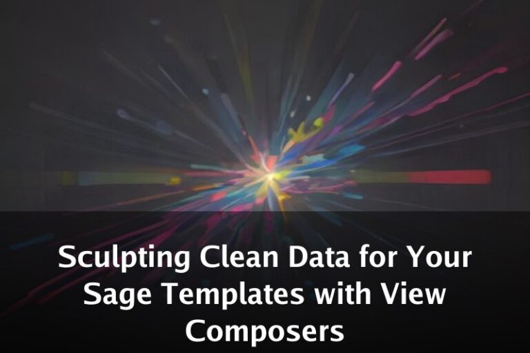 Sculpting Clean Data for Your Sage Templates with View Composers