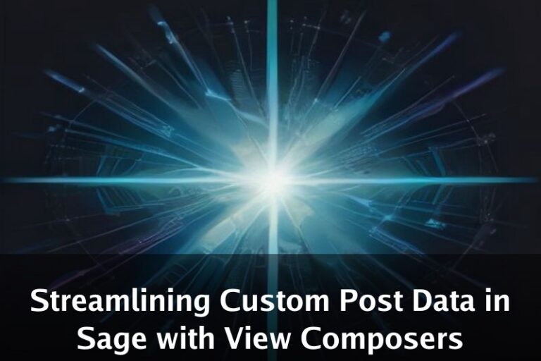 Streamlining Custom Post Data in Sage with View Composers