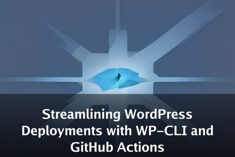 Streamlining WordPress Deployments with WP-CLI and GitHub Actions