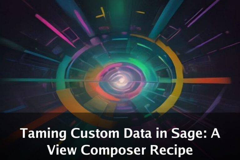 Taming Custom Data in Sage: A View Composer Recipe