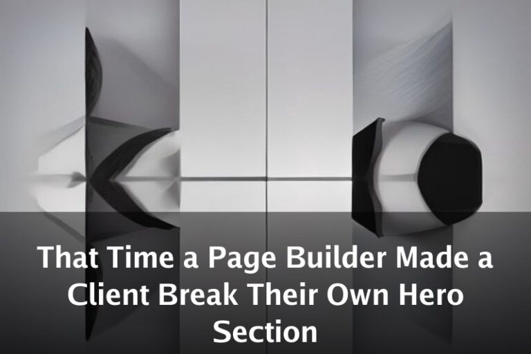That Time a Page Builder Made a Client Break Their Own Hero Section